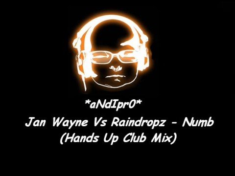 Jan Wayne Vs Raindropz - Numb (Hands Up Club Mix)