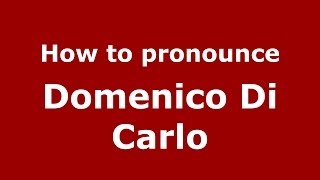 How to pronounce Domenico Di Carlo