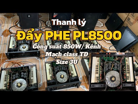 Quá sốc các bác ạ, bê sướng cả lưng Đẩy PHE PL8500, 850W/ Kênh, mạch class TD || 0967715296