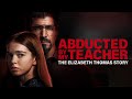 Abducted by My Teacher: The Elizabeth Thomas Story - 2023 - Lifetime Movie Trailer