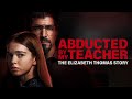 Abducted By My Teacher The Elizabeth Thomas Story 2023 Lifetime Movie Trailer