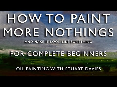 How to Paint Nothing Without Drawing -  Oil Painting With Stuart Davies