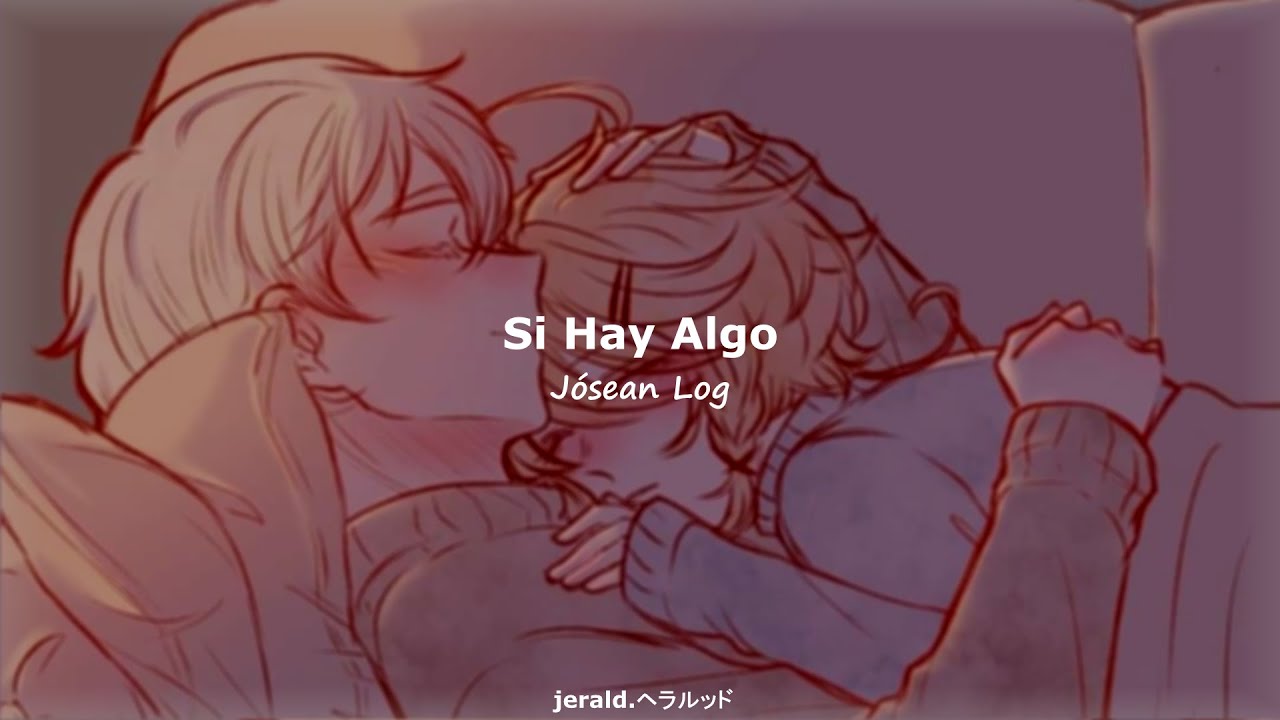 "Si hay algo que pueda yo hacer para que te enamores..🧡// Jósean Log - Si Hay Algo (letra)