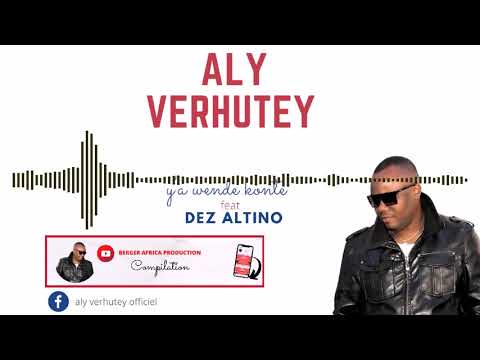 Aly verhutey feat Dez Altino ( ya wend konté ) audio
