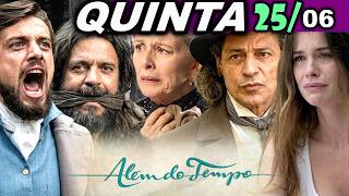 ALÉM DO TEMPO | 25/06 | QUINTA - CAPÍTULO COMPLETO - EDIÇÃO ESPECIAL - CAPÍTULO DE HOJE