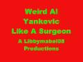 Like a Surgeon Weird Al Yankovic