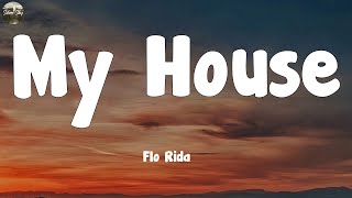Flo Rida - My House (Lyrics)