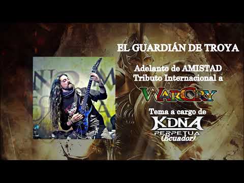 KDNA PERPETUA ft. Pablo García - El Guardián de Troya. AMISTAD: Tributo Internacional a WarCry
