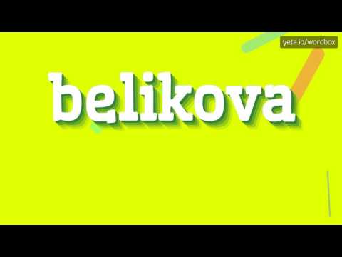 BELIKOVA - HOW TO SAY BELIKOVA?