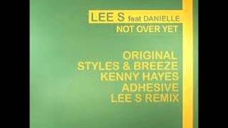 Lee S - Not Over Yet (Feat Danielle) [Kenny Hayes Remix]