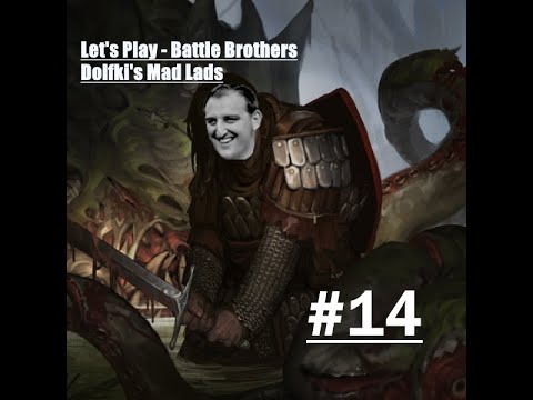 #14 Let's Play Battle Brothers - Dolfki's Mad Lads - End Game Reveals itself.