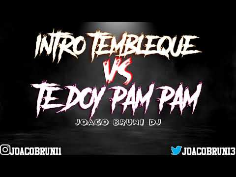 INTRO TEMBLEKE VS TE DOY PAM PAM