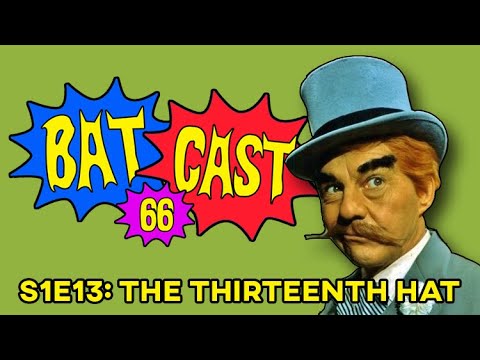 Batcast 66 - S1E13: The Thirteenth Hat