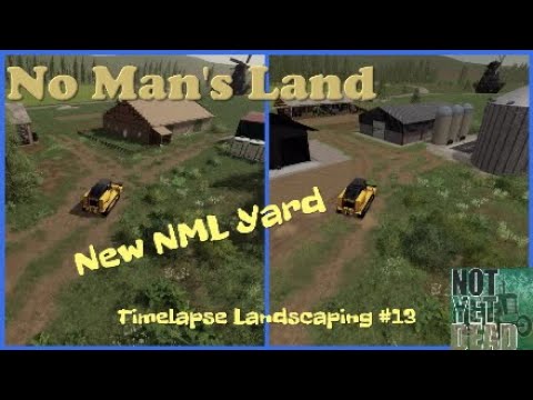 No Man's Land Timelapse Landscaping #13, New NML Yard - Farming Simulator 19