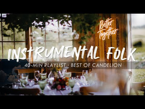 Instrumental Indie Folk Playlist - Best of Candelion