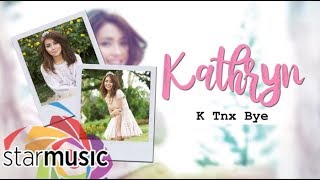 K Tnx Bye - Kathryn Bernardo (Lyrics)