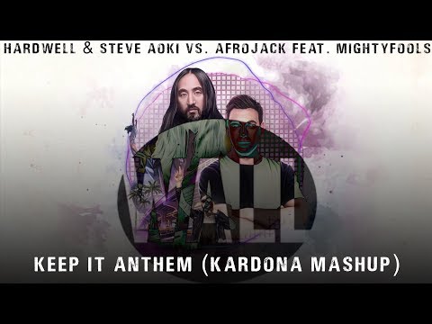 Hardwell & Steve Aoki Vs. Afrojack feat. Mightyfools - Keep It Anthem (Kardona Mashup)