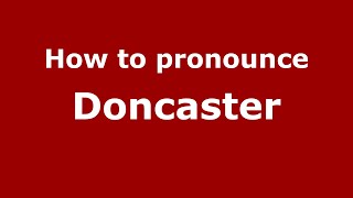 How to pronounce Doncaster