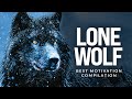 LONE WOLF - Best Motivational Speech Compilation For Those Who Walk Alone