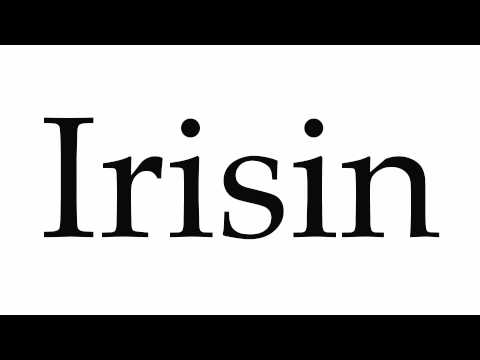 How to Pronounce Irisin