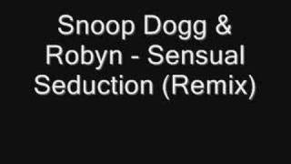 Snoop Dogg &amp; Robyn - Sensual Seduction (Remix)