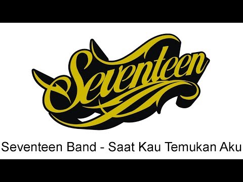 Seventeen - Saat Kau Temukan Aku
