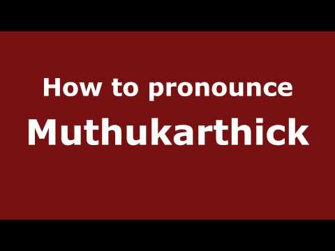 How to pronounce Muthukarthick