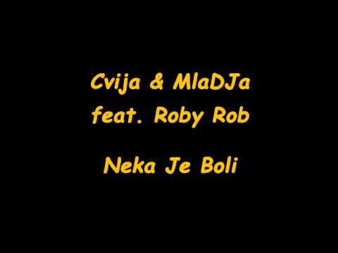Cvija & MlaDJa feat  Roby Rob - Neka Je Boli