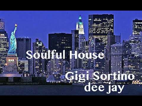 Soulful House - dj set Gigi Sortino dee Jay - Italy