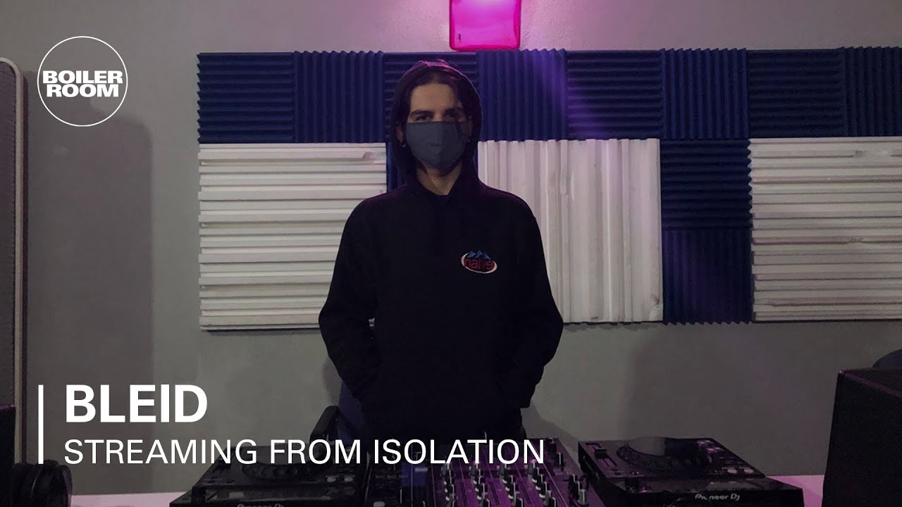 Bleid - Boiler Room: Streaming from Isolation