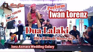 Download lagu Live SHOW Terbaru Dua Lalaki - Iwan Lorenz | Hits album H. Dodi Mansyur | mp3