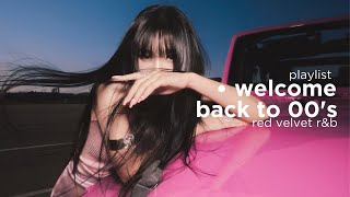 💗 welcome back to 00&#39;s | Red Velvet R&amp;B playlist 💗 (+SPOTIFY PLAYLIST)