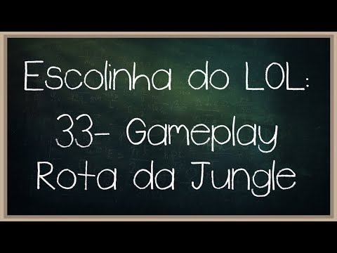 Escolinha do LOL #33 - Adaptando a rota da Jungle de acordo com o jogo (Gameplay)