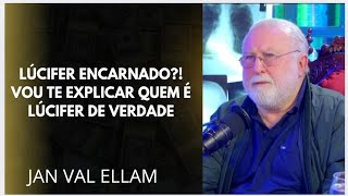 LÚCIFER o LADO que VOCÊ NÃO CONHECE - JAN VAL ELLAM