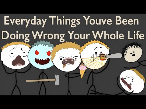 Everyday Things You've Been Doing Wrong Your Whole Life