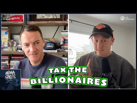 Tax the Billionaires | Animal Spirits 446