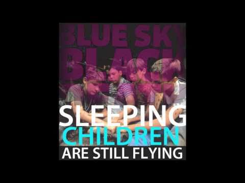 Blue Sky Black Death - Sleeping Children Are Still Flying - NOIR - OFFICIAL HQ