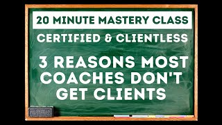 Certified & Clientless - 3 Reasons Most Coaches Don't Get Clients | Coach Sean Smith