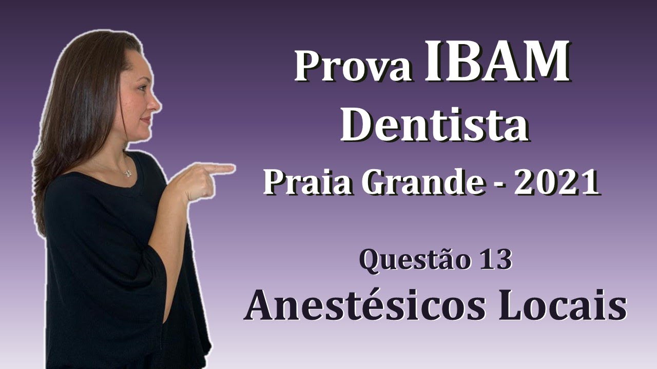 Anestésicos Locais - Concurso Público Dentista IBAM Questão 13 (Praia Grande 2021)