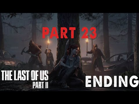 THE LAST OF US 2 ENDING / FINAL BOSS - Walkthrough Gameplay Part 23 Cinematic Gamer