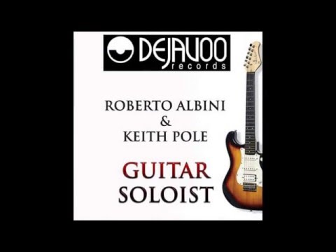 ROBERTO ALBINI & KEITH POLE   GUITAR SOLOIST (R. ALBINI LUXURY MIX)
