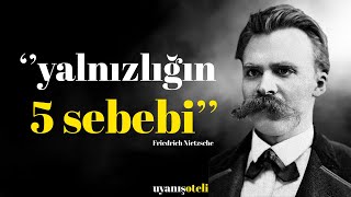 Kendini Bu Kadar Yalnız Hissetmenin 5 Sebebi | Friedrich Nietzsche