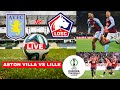 Aston Villa vs Lille 2-1 Live Stream UEFA Conference League UECL Match Score 2024 Highlights Vivo