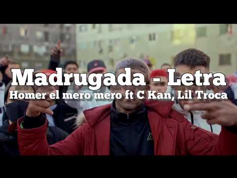 Homer el Mero mero - Madrugada | Letra 🔥 Ft. C-Kan, Lil Troca
