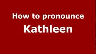 How to pronounce Kathleen