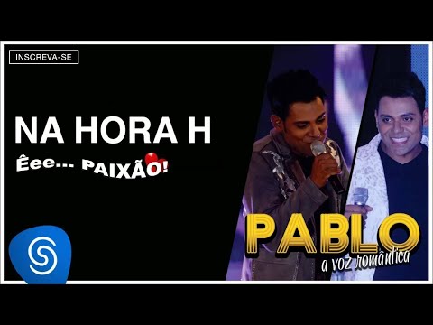 Pablo - Na Hora H (Êee...Paixão!) [Áudio Oficial]