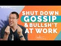 How to Shut Down Toxic Talk & Gossip at Work | #culturedrop | Galen Emanuele