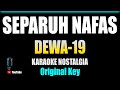 Separuh Nafas - Dewa 19 [ KARAOKE HD ] Original Key