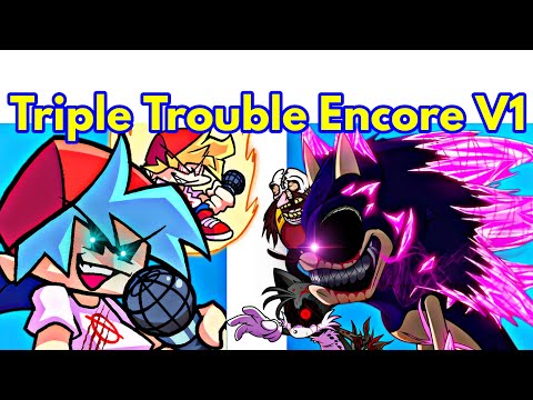 Friday Night Funkin' VS Triple Trouble Encore Remake V1 / Sonic (FNF Mod/Hard/Sonic.EXE)