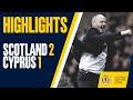 HIGHLIGHTS | Scotland 2-1 Cyprus | Steve Clarke's First Match In Charge